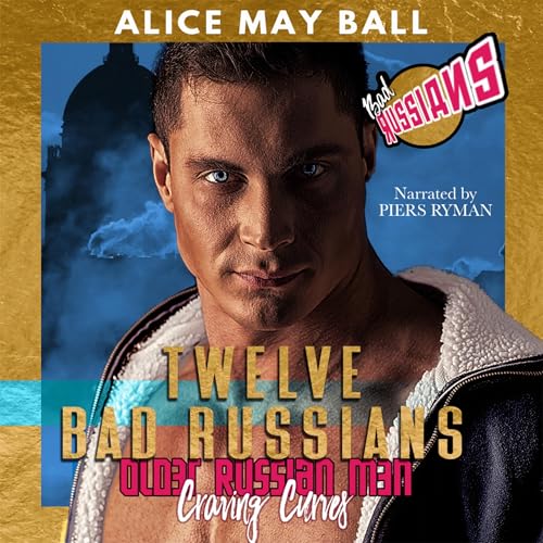 Cover of Twelve Bad Russians: Older Russian Men Craving Curves