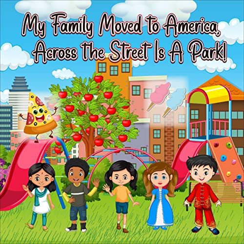 Cover of My Family Moved to America, Across the Street Is a Park!