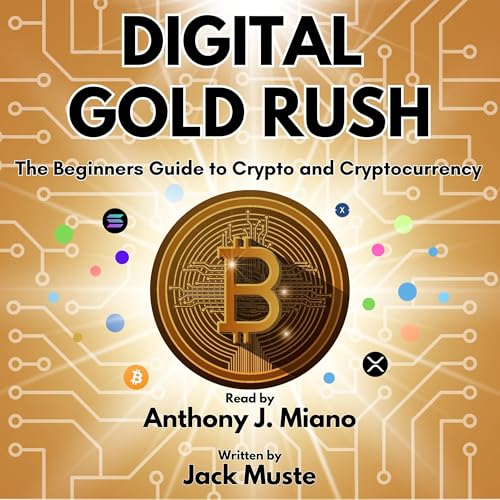 Cover of Digital Gold Rush: The Beginners Guide to Crypto and Cryptocurrency