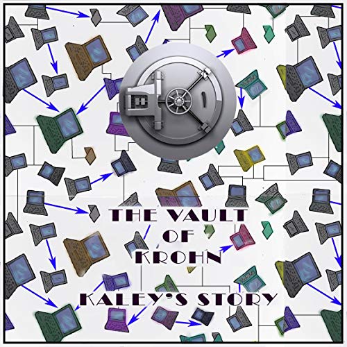 Cover of The Vault of Krohn: Kaley's Story