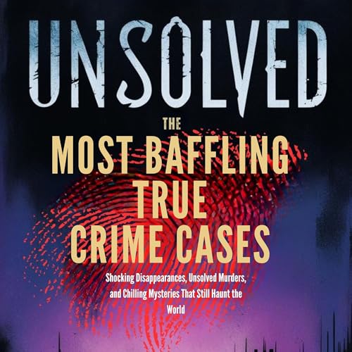 Cover of Unsolved: The Most Baffling True Crime Cases
