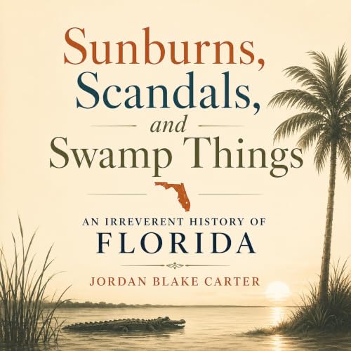 Cover of Sunburns, Scandals, and Swamp Things