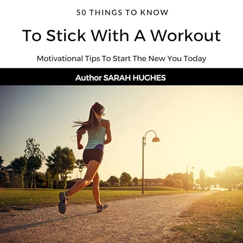 Cover of 50 Things to Know to Stick with a Workout