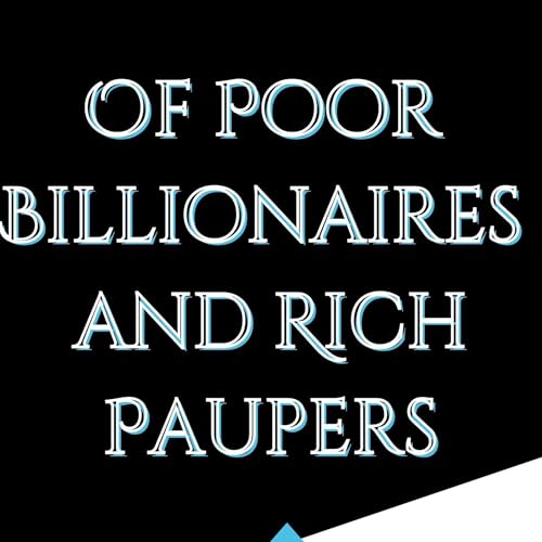 Cover of Of Poor Billionaires and Rich Paupers