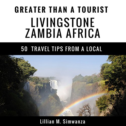 Cover of Greater Than a Tourist: Livingstone, Zambia, Africa