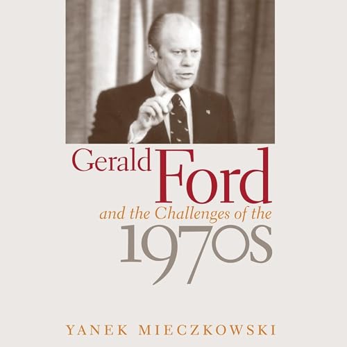 Cover of Gerald Ford and the Challenges of the 1970s