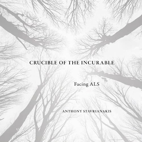 Cover of Crucible of the Incurable: Facing ALS