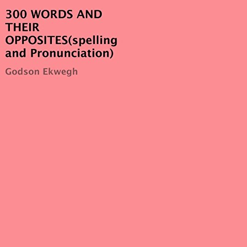 Cover of 300 Words and Their Opposites (Spelling and Pronunciation)