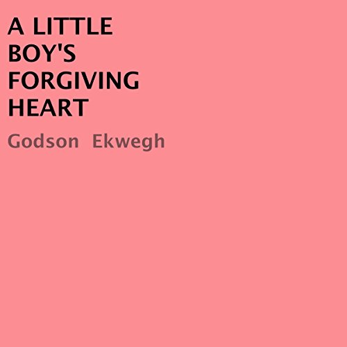 Cover of A Little Boy's Forgiving Heart