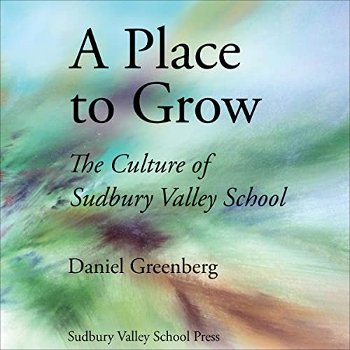 Cover of A Place to Grow: The Culture of Sudbury Valley School