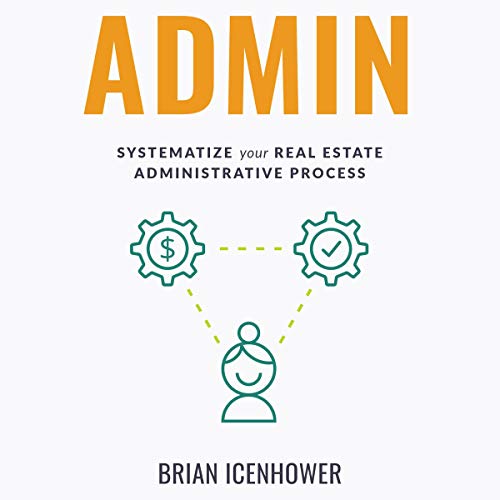 Cover of Admin: Systematize Your Real Estate Administrative Process