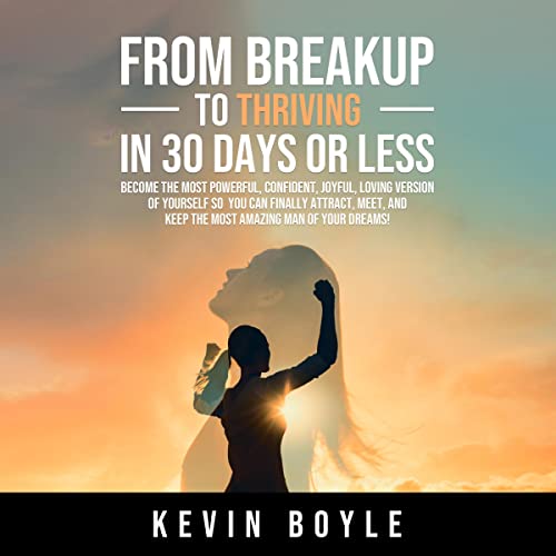 Cover of From Breakup to Thriving in 30 Days or Less!