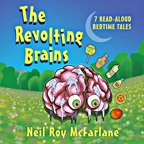 Cover of The Revolting Brains: 7 Read-Aloud Bedtime Tales