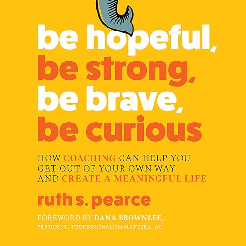 Cover of Be Hopeful, Be Strong, Be Brave, Be Curious