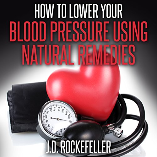 Cover of How to Lower Your Blood Pressure Using Natural Remedies