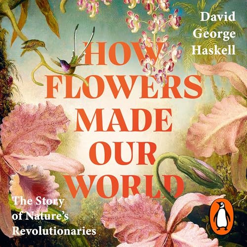 Cover of How Flowers Made Our World