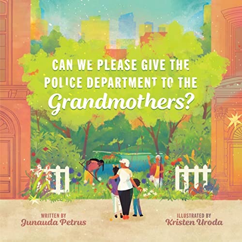 Cover of Can We Please Give the Police Department to the Grandmothers?