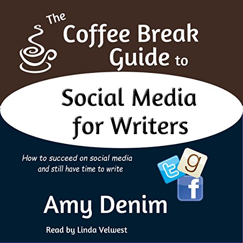 Cover of The Coffee Break Guide to Social Media for Writers