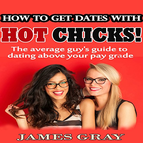 Cover of How to Get Dates with Hot Chicks!