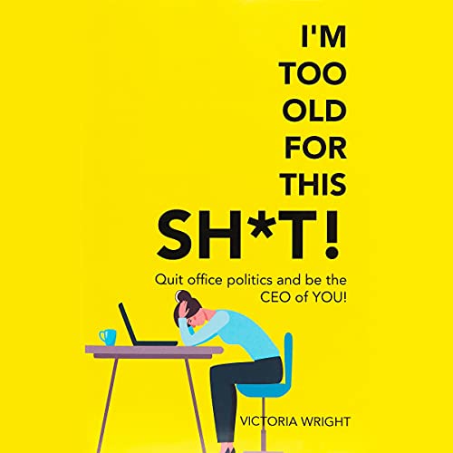 Cover of I’m Too Old for This Sh*t!