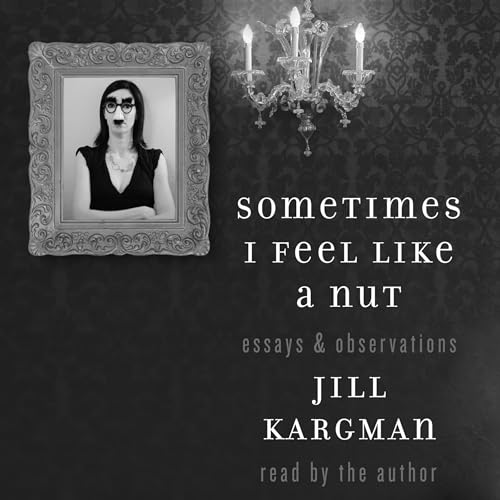 Cover of Sometimes I Feel Like a Nut