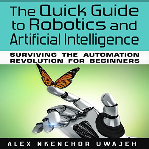 Cover of The Quick Guide to Robotics and Artificial Intelligence