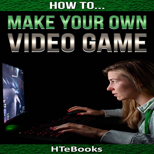 Cover of How to Make Your Own Video Game: Quick Start Guide