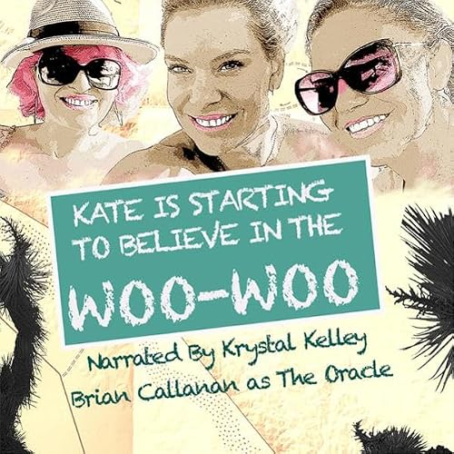 Cover of Kate Is Starting to Believe in the Woo-Woo