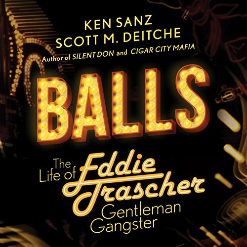 Cover of Balls: The Life of Eddie Trascher, Gentleman Gangster