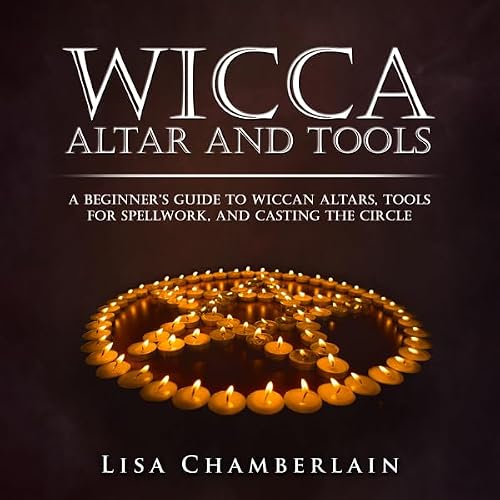 Cover of Wicca Altar and Tools: A Beginner's Guide to Wiccan Altars, Tools for Spellwork, and Casting the Circle