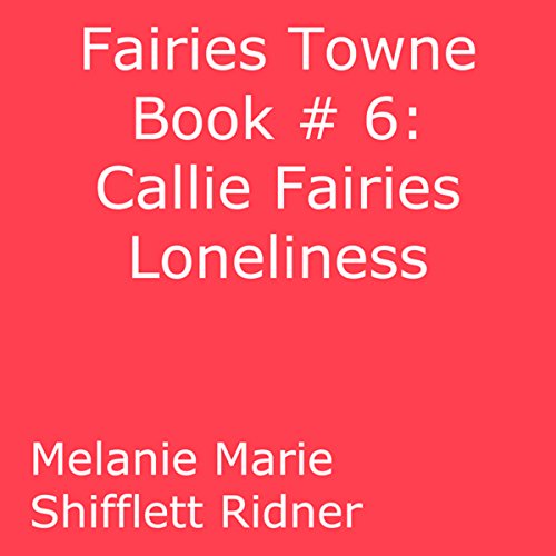 Cover of Callie Fairy's Loneliness