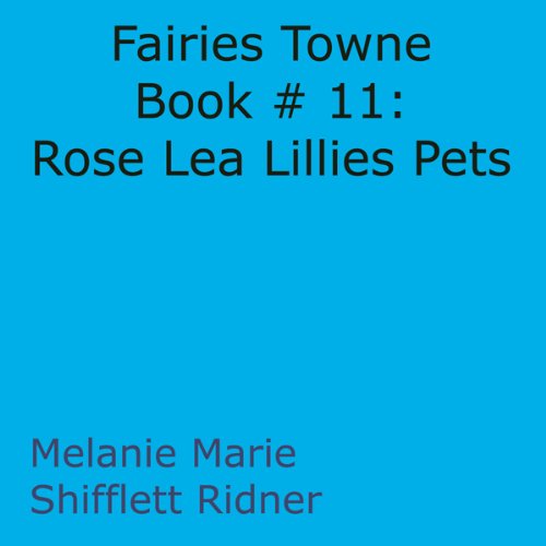 Cover of Fairies Towne Book # 11: Rose Lea Lillies Pets