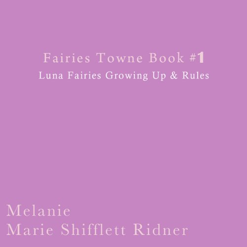 Cover of Fairies Towne Book #1: Luna Fairies Growing Up & Rules