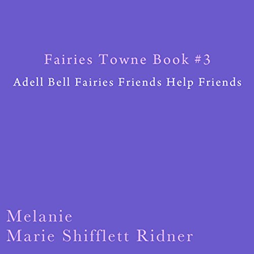 Cover of Fairies Towne Book # 3: Adel Bell Fairies Friends Help Friends