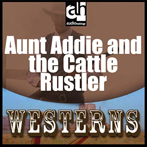 Cover of Aunt Addie and the Cattle Rustler