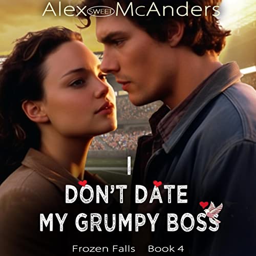 Cover of I Don’t Date My Grumpy Boss