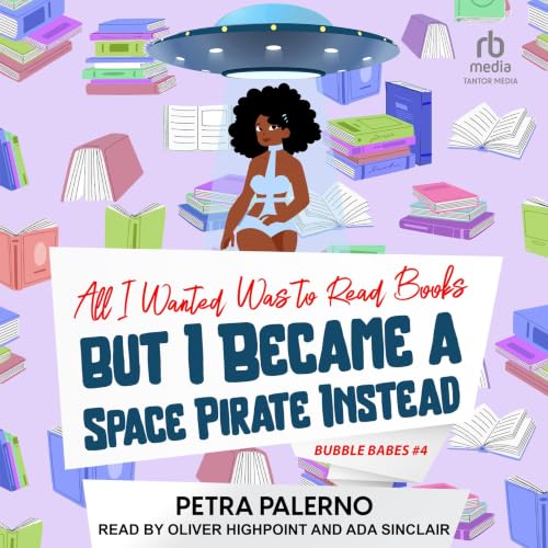Cover of All I Wanted Was to Read Books but I Became a Space Pirate Instead