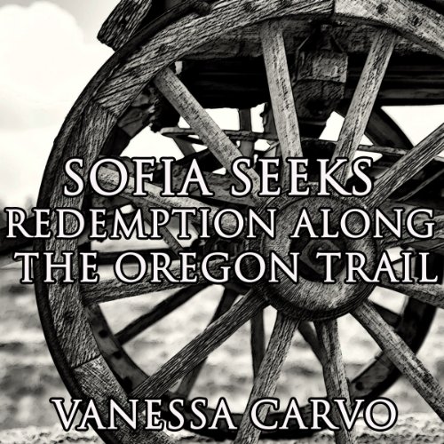 Cover of Sofia Seeks Redemption Along the Oregon Trail