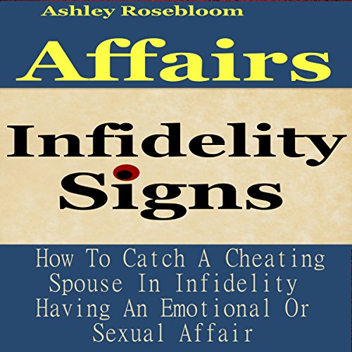 Cover of Infidelity Signs: How to Catch a Cheating Spouse in Infidelity Having an Emotional or Sexual Affair