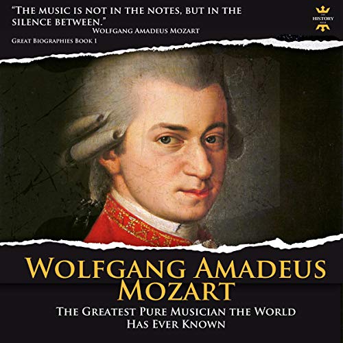 Cover of Wolfgang Amadeus Mozart: The Greatest Pure Musician the World Has Ever Known