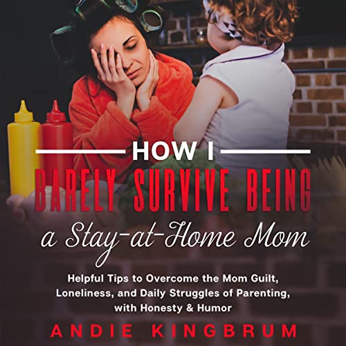 Cover of How I Barely Survive Being a Stay-at-Home Mom