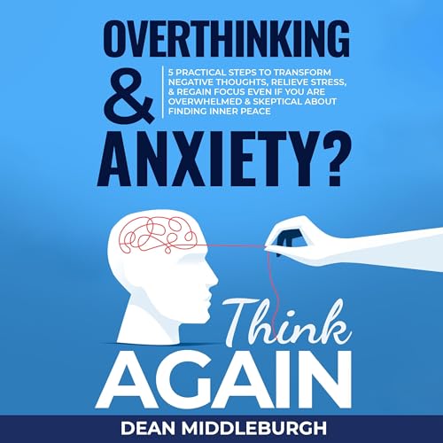 Cover of Overthinking & Anxiety? Think AGAIN
