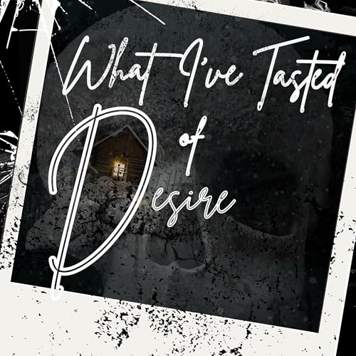 Cover of What I've Tasted of Desire