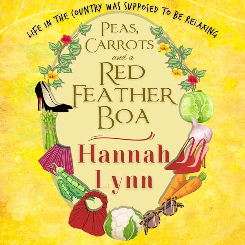 Cover of Peas, Carrots and a Red Feather Boa