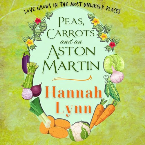 Cover of Peas, Carrots and an Aston Martin