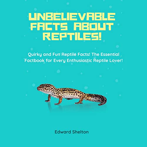 Cover of Unbelievable Facts About Reptiles!