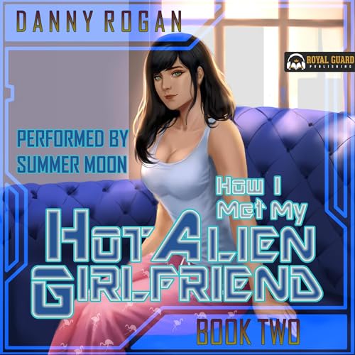 Cover of How I Met My Hot Alien Girlfriend: Book Two