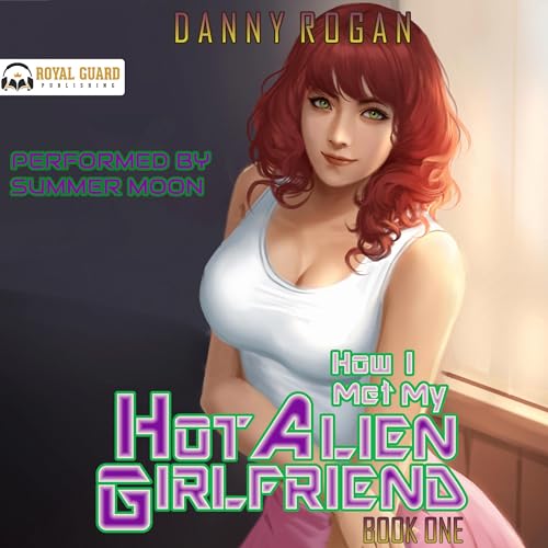 Cover of How I Met My Hot Alien Girlfriend, Book One