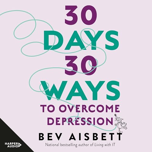 Cover of 30 Days 30 Ways To Overcome Depression