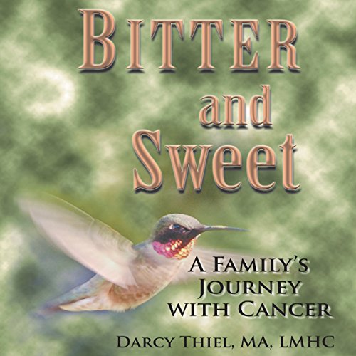 Cover of Bitter and Sweet: A Family's Journey with Cancer